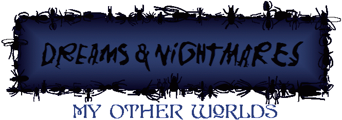 dreams & nightmares - my other worlds